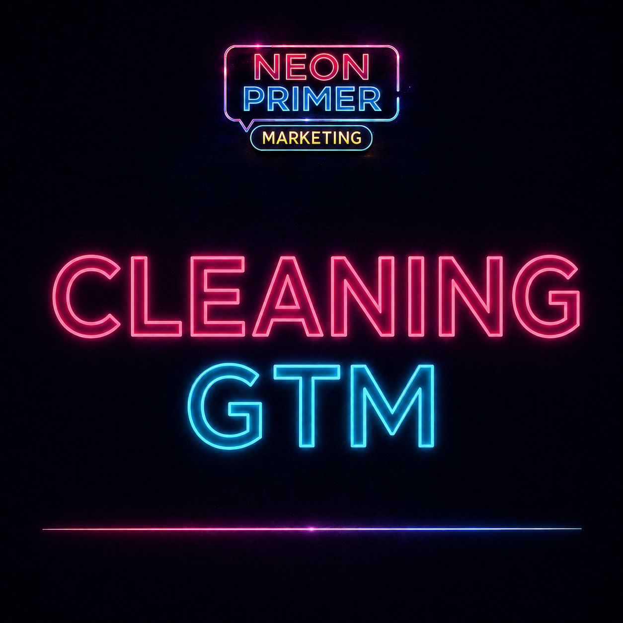 Neon Primer Marketing EP006 Cleaning GTM