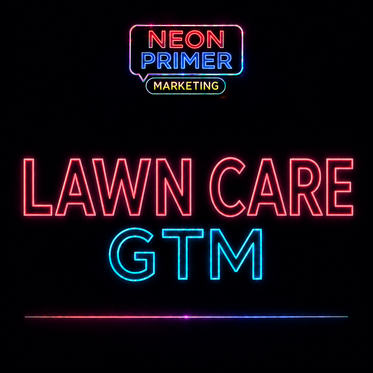 Neon Primer Marketing EP012 Lawn Care GTM