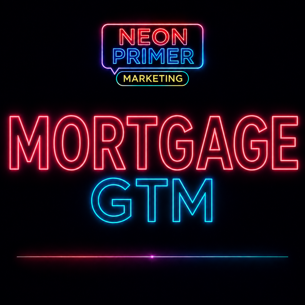 Neon Primer Marketing EP016 Mortgage GTM